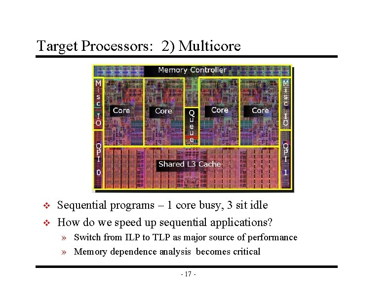 Target Processors: 2) Multicore v v Sequential programs – 1 core busy, 3 sit