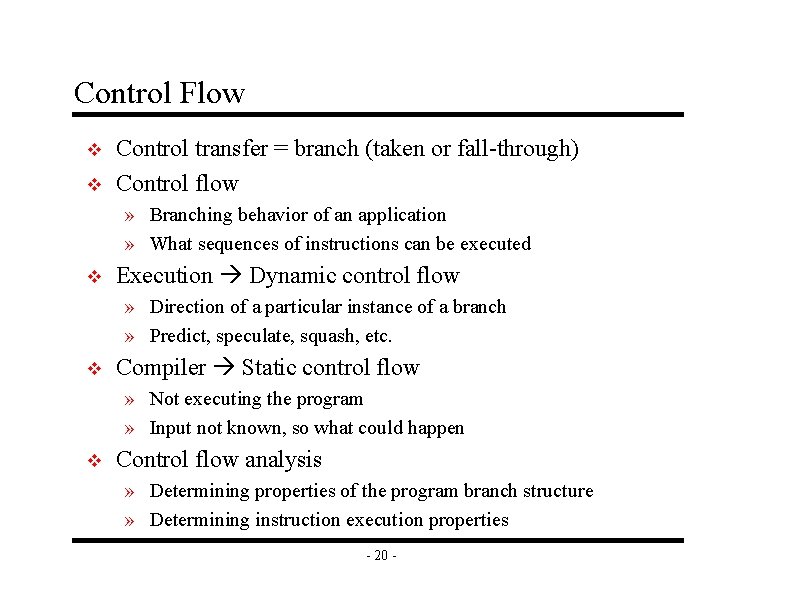 Control Flow v v Control transfer = branch (taken or fall-through) Control flow »