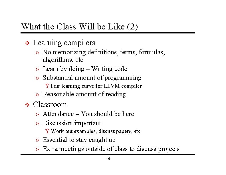 What the Class Will be Like (2) v Learning compilers » No memorizing definitions,