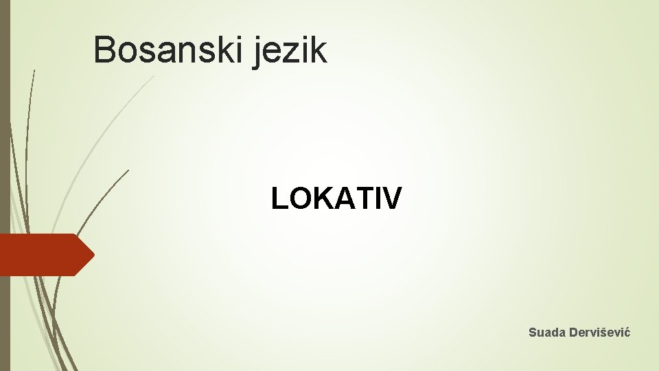 Bosanski jezik LOKATIV Suada Dervišević 