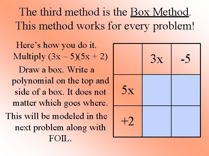 The third method is the Box Method. This method works for every problem! Here’s The third method is the Box Method. This method works for every problem! Here’s
