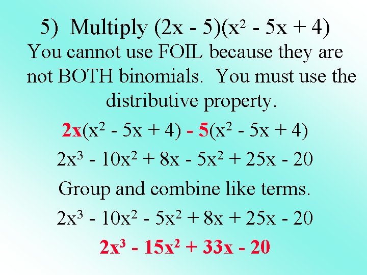 5) Multiply (2 x - 5)(x 2 - 5 x + 4) You cannot 5) Multiply (2 x - 5)(x 2 - 5 x + 4) You cannot