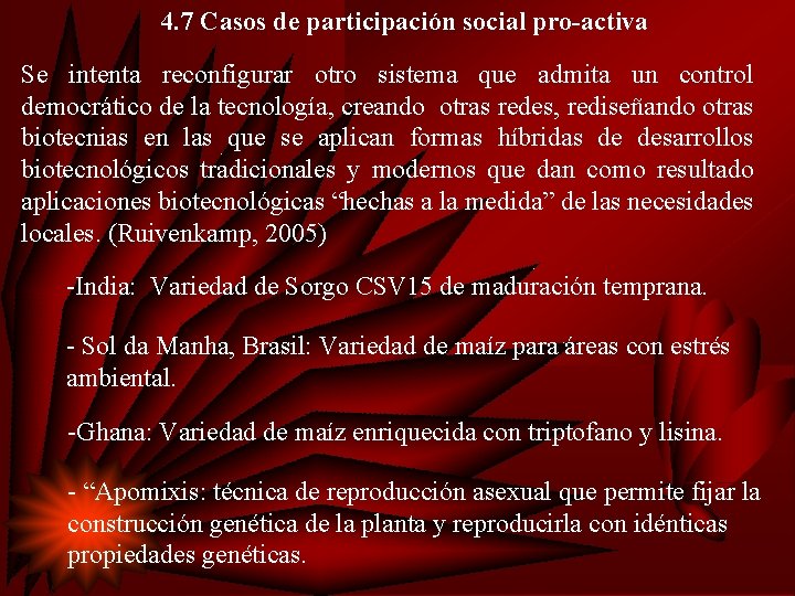 4. 7 Casos de participación social pro-activa Se intenta reconfigurar otro sistema que admita
