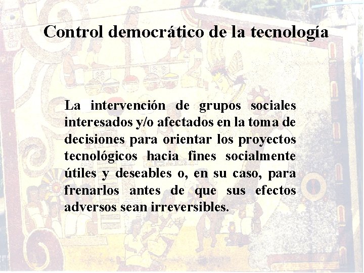 Control democrático de la tecnología La intervención de grupos sociales interesados y/o afectados en