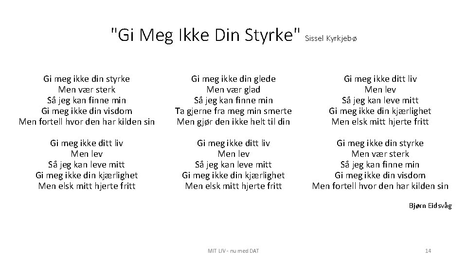 "Gi Meg Ikke Din Styrke" Sissel Kyrkjebø Gi meg ikke din styrke Men vær