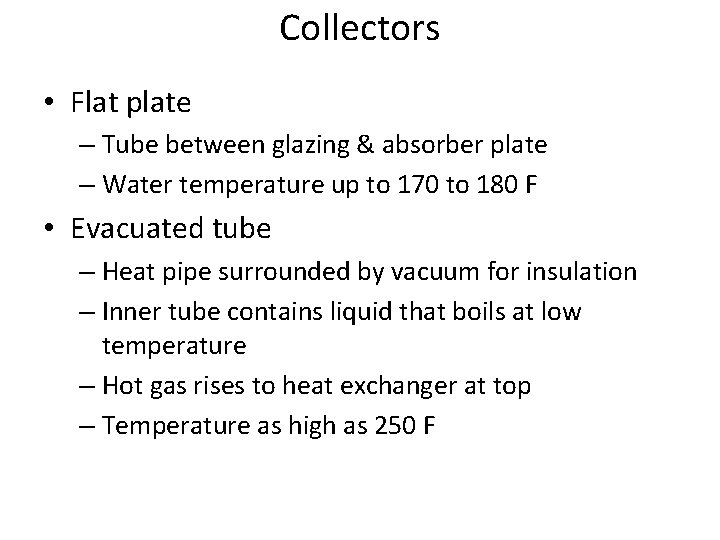 Collectors • Flat plate – Tube between glazing & absorber plate – Water temperature