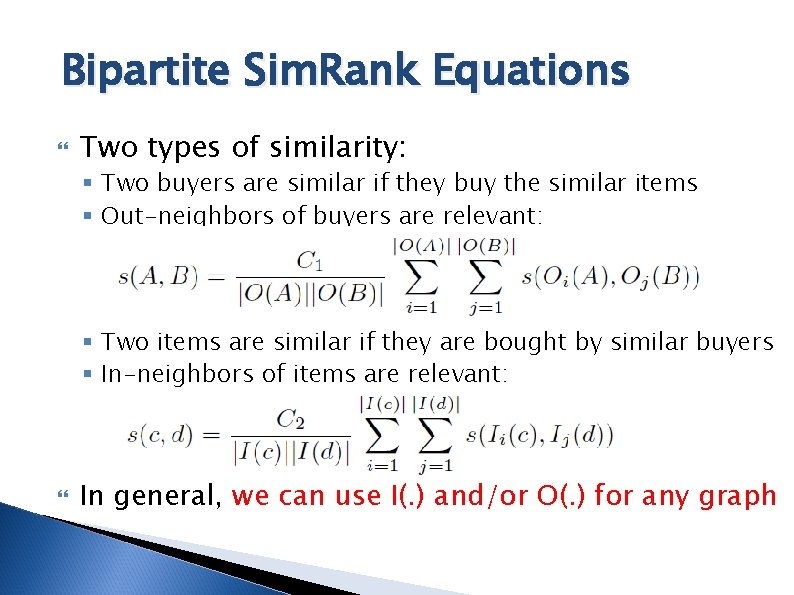 Bipartite Sim. Rank Equations Two types of similarity: § Two buyers are similar if