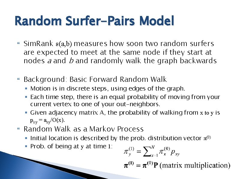Random Surfer-Pairs Model Sim. Rank s(a, b) measures how soon two random surfers are