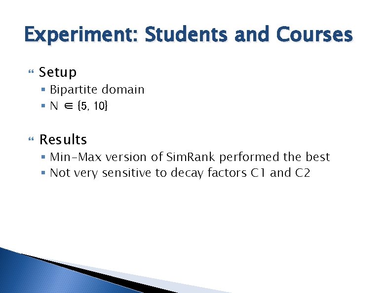 Experiment: Students and Courses Setup § Bipartite domain § N ∈ {5, 10} Results