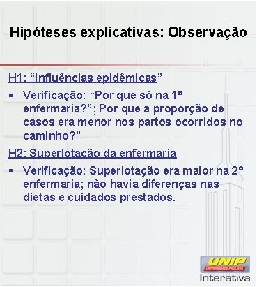 Hipóteses explicativas: Observação H 1: “Influências epidêmicas” § Verificação: “Por que só na 1 Hipóteses explicativas: Observação H 1: “Influências epidêmicas” § Verificação: “Por que só na 1