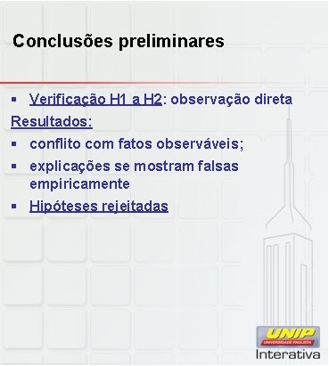 Conclusões preliminares § Verificação H 1 a H 2: observação direta Resultados: § conflito Conclusões preliminares § Verificação H 1 a H 2: observação direta Resultados: § conflito