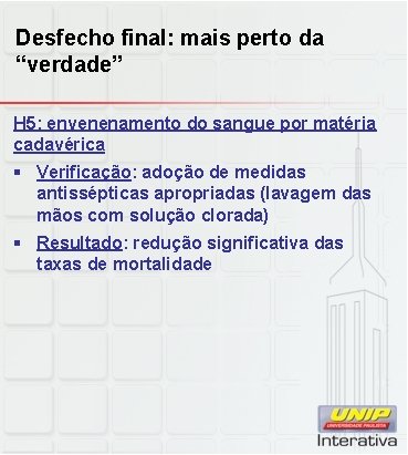 Desfecho final: mais perto da “verdade” H 5: envenenamento do sangue por matéria cadavérica Desfecho final: mais perto da “verdade” H 5: envenenamento do sangue por matéria cadavérica