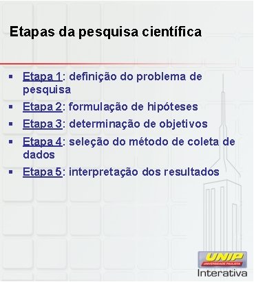 Etapas da pesquisa científica § Etapa 1: definição do problema de pesquisa § Etapa Etapas da pesquisa científica § Etapa 1: definição do problema de pesquisa § Etapa