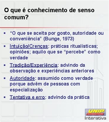 O que é conhecimento de senso comum? § “O que se aceita por gosto, O que é conhecimento de senso comum? § “O que se aceita por gosto,