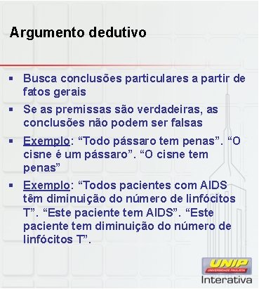 Argumento dedutivo § Busca conclusões particulares a partir de fatos gerais § Se as Argumento dedutivo § Busca conclusões particulares a partir de fatos gerais § Se as