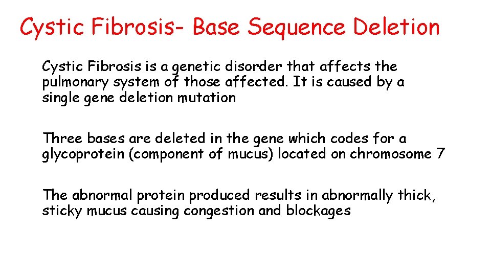 Cystic Fibrosis- Base Sequence Deletion Cystic Fibrosis is a genetic disorder that affects the