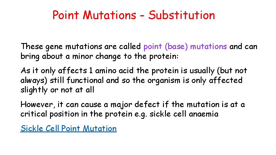 Point Mutations - Substitution These gene mutations are called point (base) mutations and can
