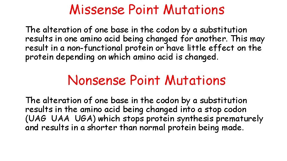 Missense Point Mutations The alteration of one base in the codon by a substitution
