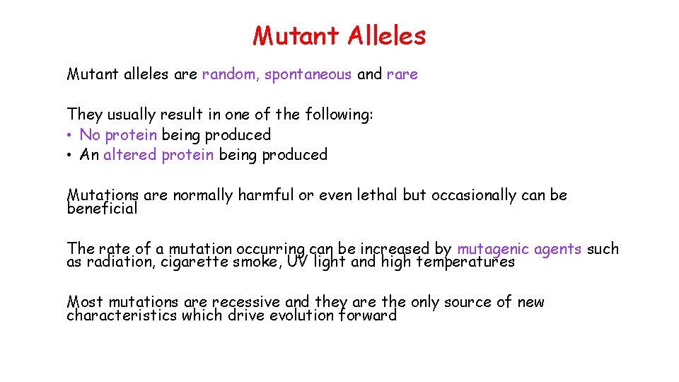 Mutant Alleles Mutant alleles are random, spontaneous and rare They usually result in one