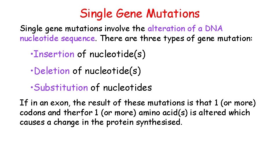 Single Gene Mutations Single gene mutations involve the alteration of a DNA nucleotide sequence.
