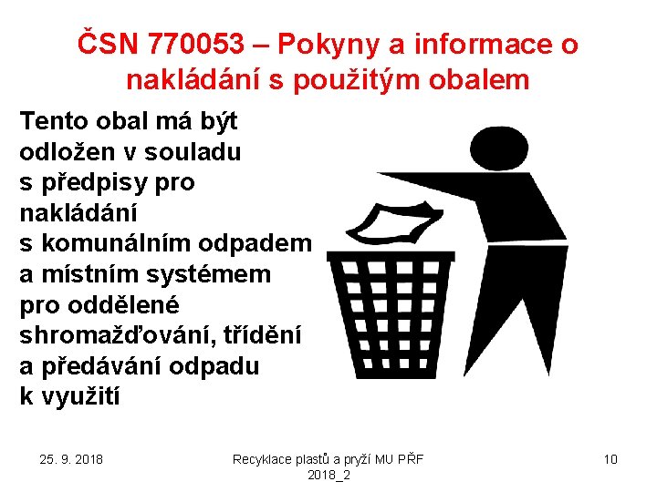 ČSN 770053 – Pokyny a informace o nakládání s použitým obalem Tento obal má