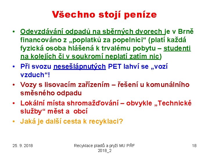 Všechno stojí peníze • Odevzdávání odpadů na sběrných dvorech je v Brně financováno z