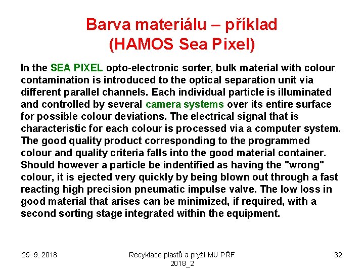 Barva materiálu – příklad (HAMOS Sea Pixel) In the SEA PIXEL opto-electronic sorter, bulk