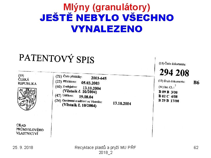 Mlýny (granulátory) JEŠTĚ NEBYLO VŠECHNO VYNALEZENO 25. 9. 2018 Recyklace plastů a pryží MU