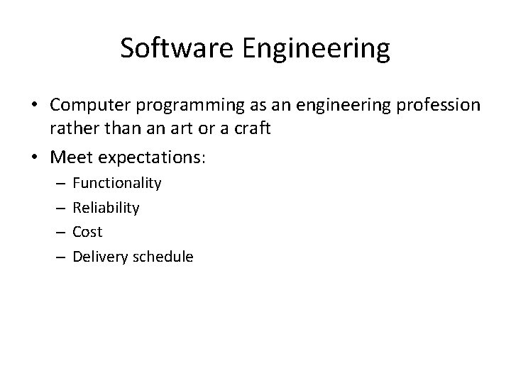 Software Engineering • Computer programming as an engineering profession rather than an art or