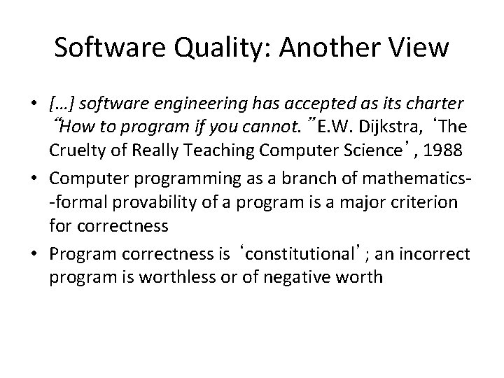 Software Quality: Another View • […] software engineering has accepted as its charter “How