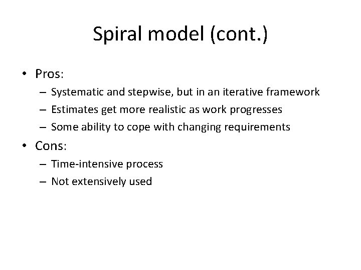 Spiral model (cont. ) • Pros: – Systematic and stepwise, but in an iterative