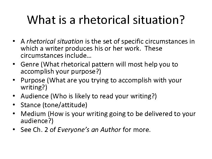 What is a rhetorical situation? • A rhetorical situation is the set of specific