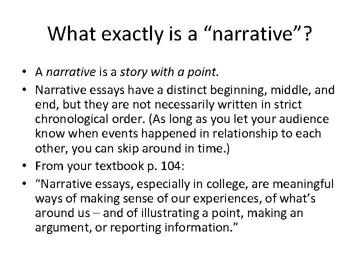 What exactly is a “narrative”? • A narrative is a story with a point.