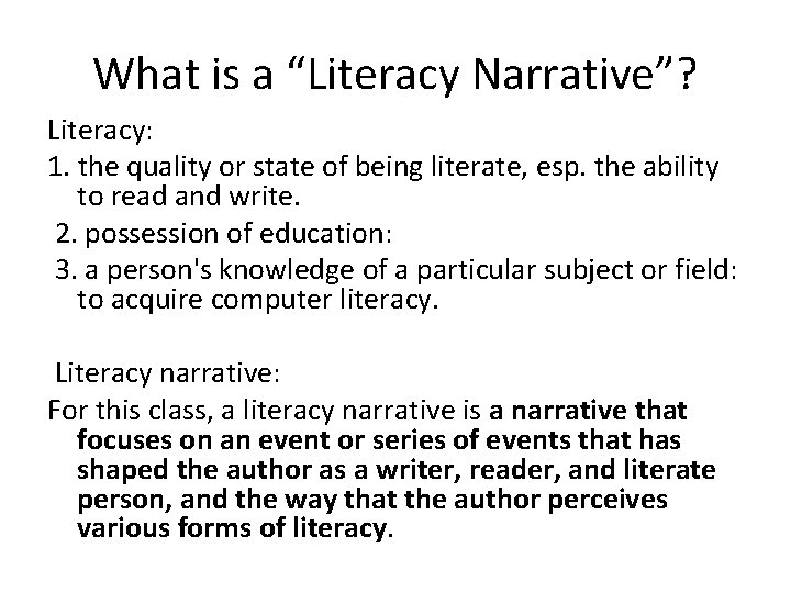 What is a “Literacy Narrative”? Literacy: 1. the quality or state of being literate,