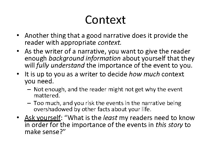 Context • Another thing that a good narrative does it provide the reader with