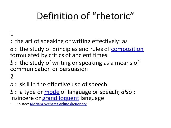 Definition of “rhetoric” 1 : the art of speaking or writing effectively: as a