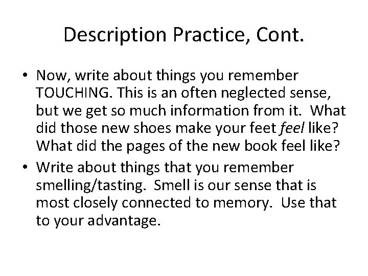 Description Practice, Cont. • Now, write about things you remember TOUCHING. This is an