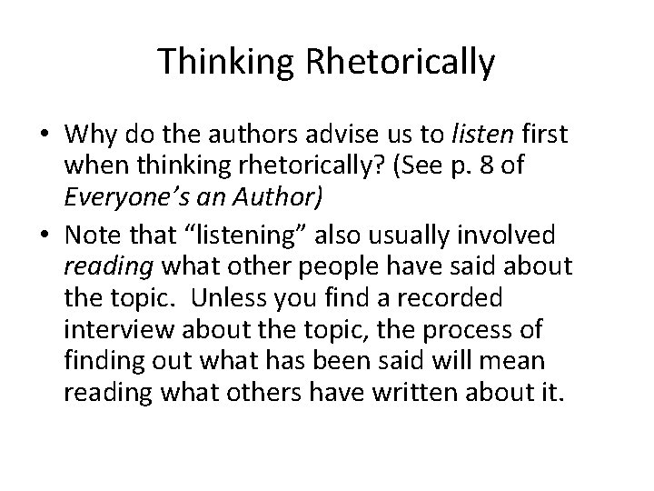 Thinking Rhetorically • Why do the authors advise us to listen first when thinking