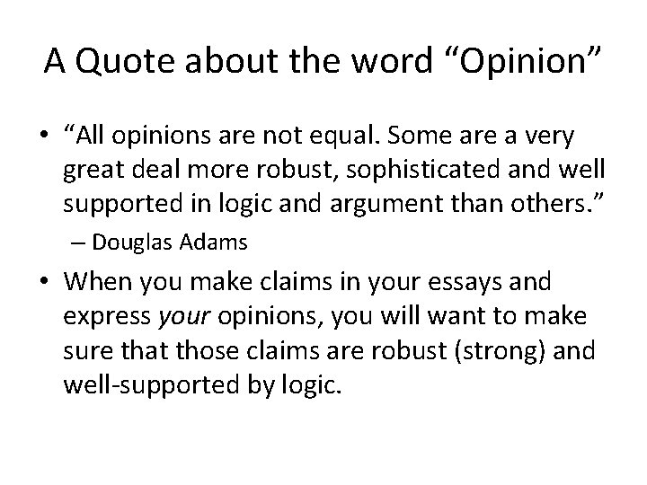 A Quote about the word “Opinion” • “All opinions are not equal. Some are