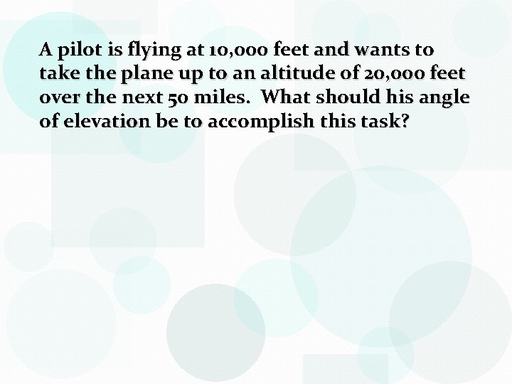 A pilot is flying at 10, 000 feet and wants to take the plane