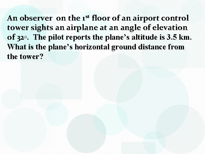 An observer on the 1 st floor of an airport control tower sights an