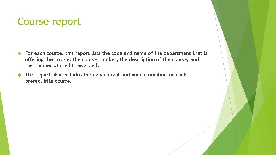Course report For each course, this report lists the code and name of the