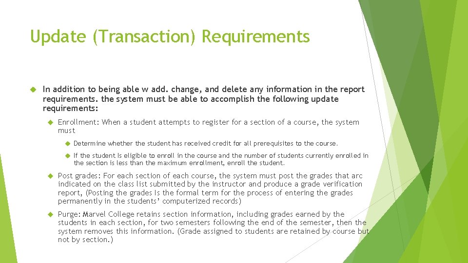 Update (Transaction) Requirements In addition to being able w add. change, and delete any