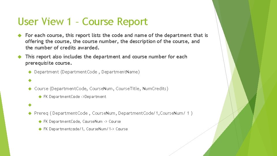 User View 1 – Course Report For each course, this report lists the code