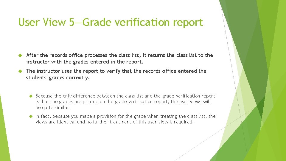 User View 5—Grade verification report After the records office processes the class list, it