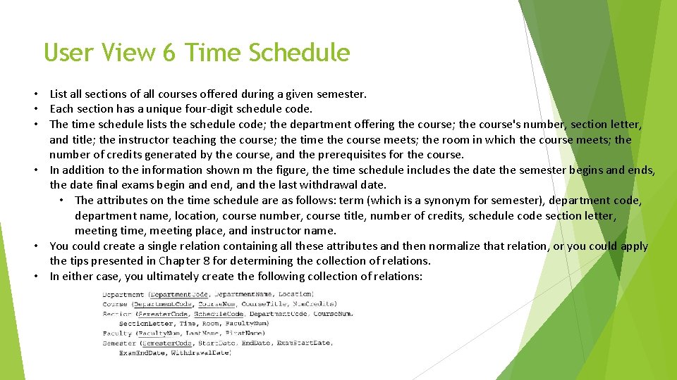User View 6 Time Schedule • List all sections of all courses offered during