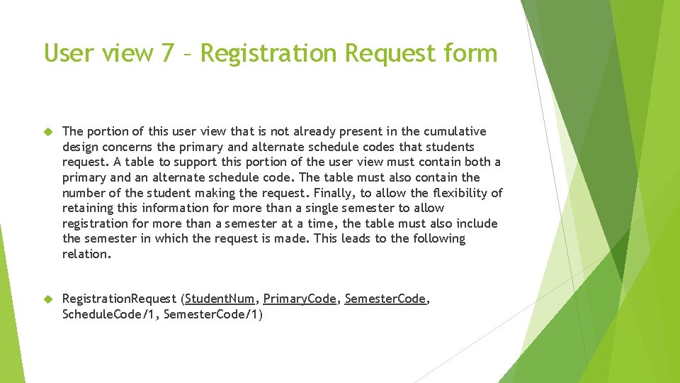 User view 7 – Registration Request form The portion of this user view that