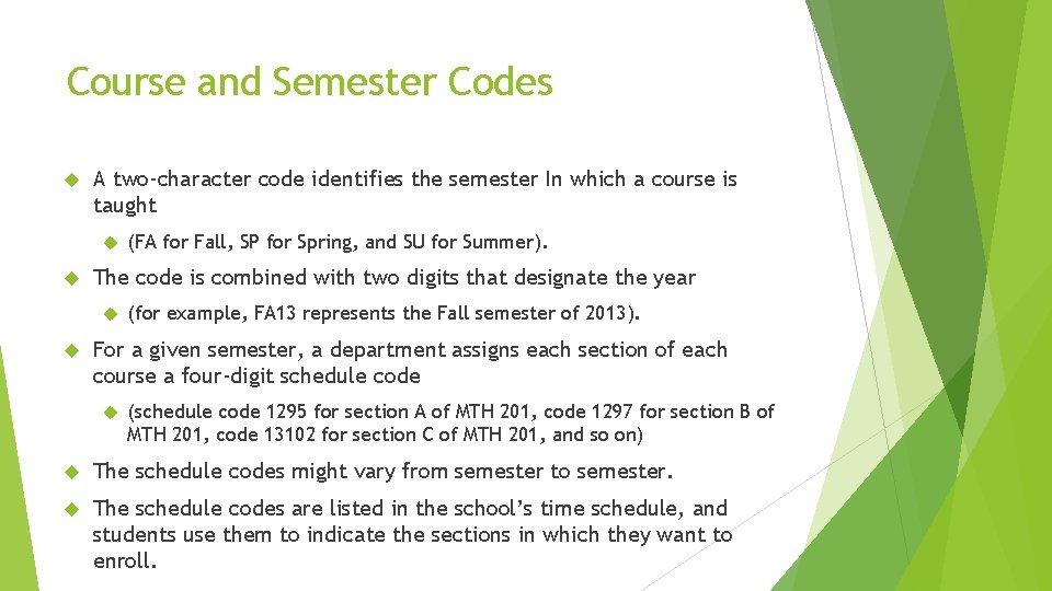 Course and Semester Codes A two-character code identifies the semester In which a course