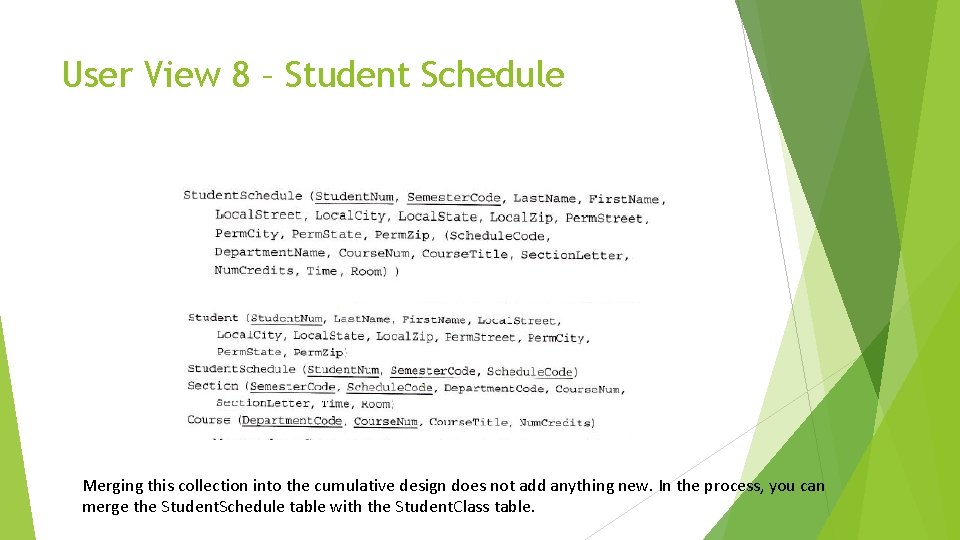 User View 8 – Student Schedule Merging this collection into the cumulative design does