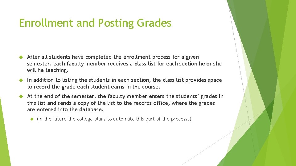 Enrollment and Posting Grades After all students have completed the enrollment process for a